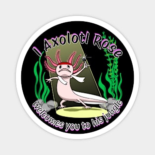 Axolotl Rose Welcomes You To His Jungle🎤 Magnet